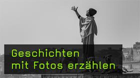 Storytelling mit den eigenen Reisefotos Storytelling mit den eigenen Reisefotos