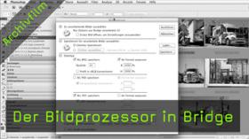 Der Bildprozessor in Bridge Der Bildprozessor in Bridge