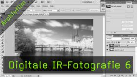 Infrarotfotografie, IR-Fotografie, digitale Bildbearbeitung