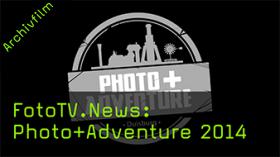 FotoTV.News: Photo+Adventure 2014