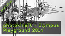 photokinaTV - Olympus Playground 2014