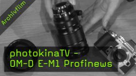 photokinaTV, Olympus Flaggschiff OM-D E-M1